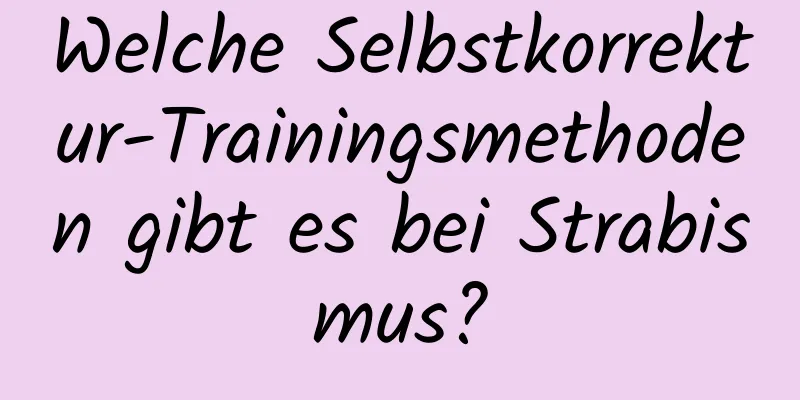Welche Selbstkorrektur-Trainingsmethoden gibt es bei Strabismus?