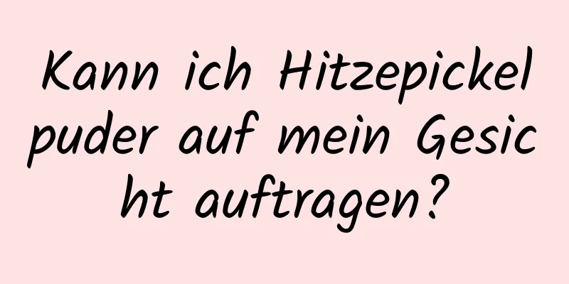 Kann ich Hitzepickelpuder auf mein Gesicht auftragen?