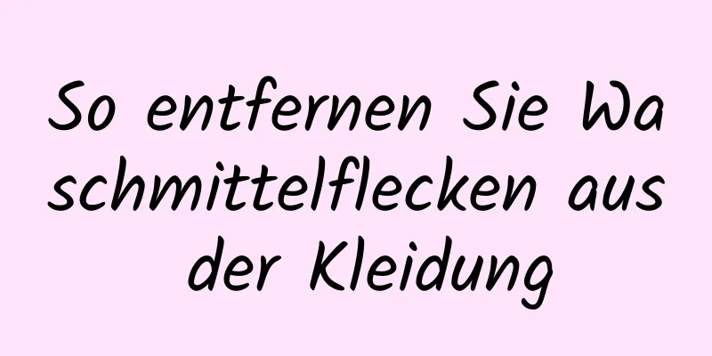 So entfernen Sie Waschmittelflecken aus der Kleidung