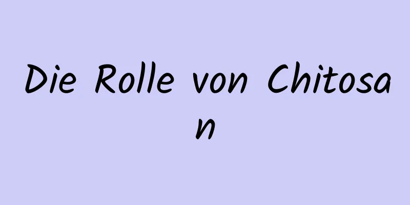 Die Rolle von Chitosan