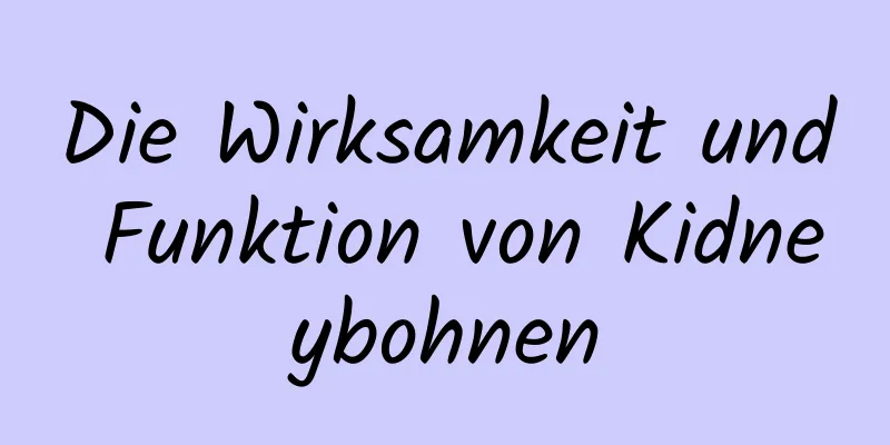 Die Wirksamkeit und Funktion von Kidneybohnen