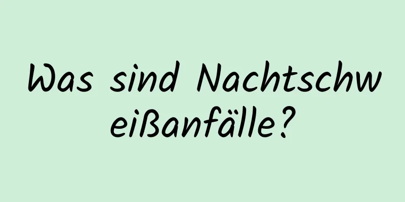 Was sind Nachtschweißanfälle?