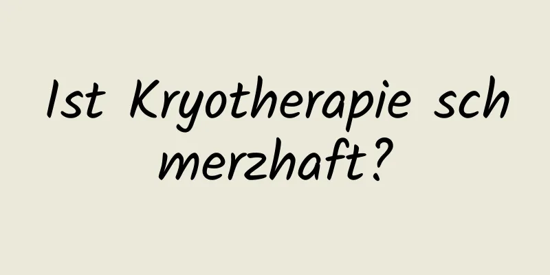 Ist Kryotherapie schmerzhaft?