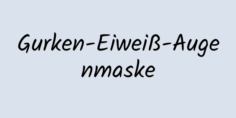 Gurken-Eiweiß-Augenmaske