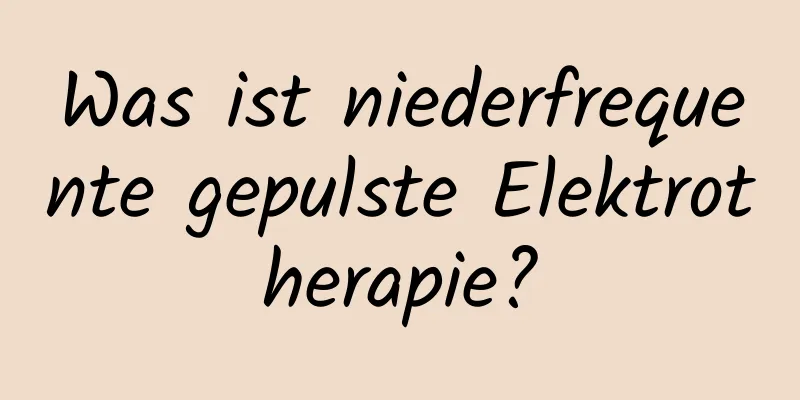 Was ist niederfrequente gepulste Elektrotherapie?