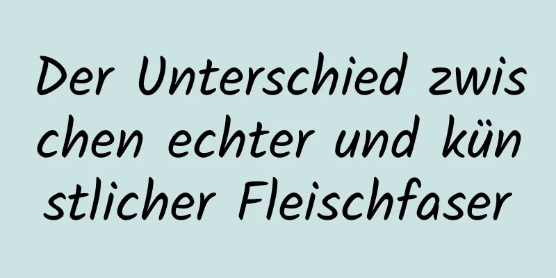 Der Unterschied zwischen echter und künstlicher Fleischfaser