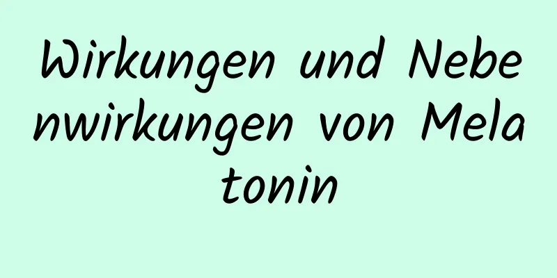 Wirkungen und Nebenwirkungen von Melatonin