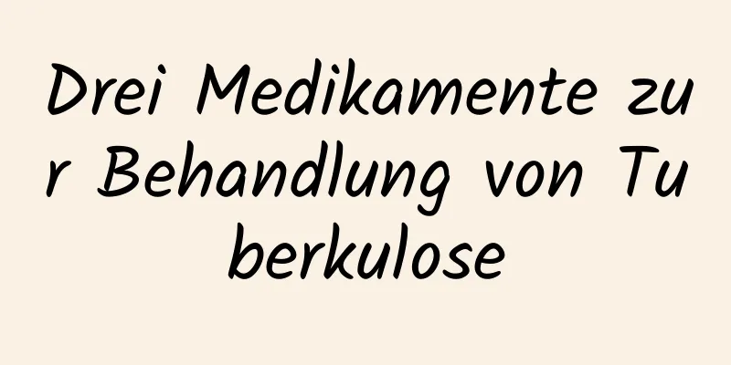 Drei Medikamente zur Behandlung von Tuberkulose