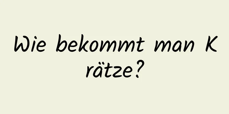 Wie bekommt man Krätze?
