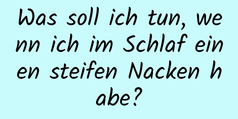 Was soll ich tun, wenn ich im Schlaf einen steifen Nacken habe?