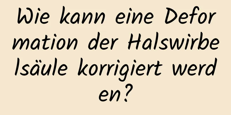 Wie kann eine Deformation der Halswirbelsäule korrigiert werden?