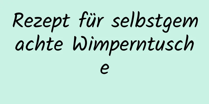Rezept für selbstgemachte Wimperntusche