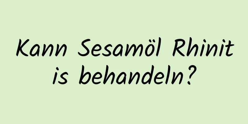 Kann Sesamöl Rhinitis behandeln?