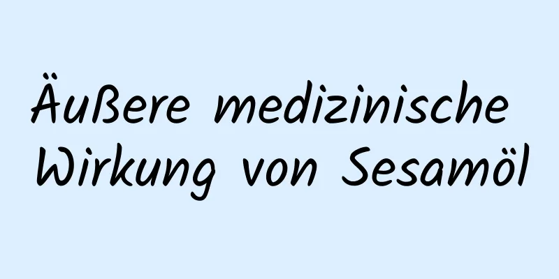 Äußere medizinische Wirkung von Sesamöl