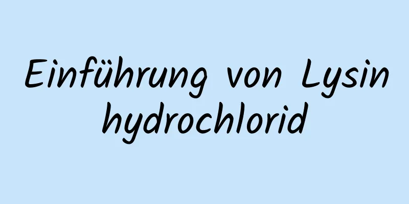 Einführung von Lysinhydrochlorid