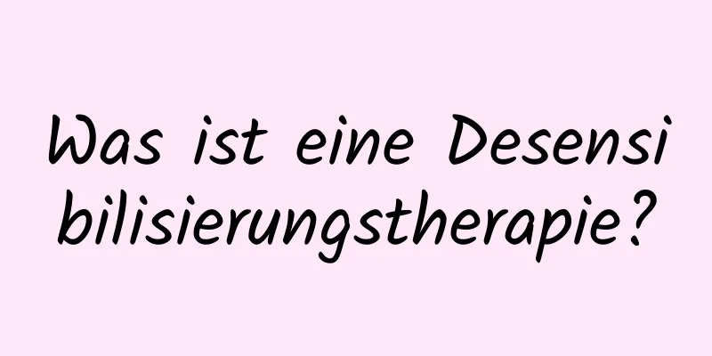 Was ist eine Desensibilisierungstherapie?