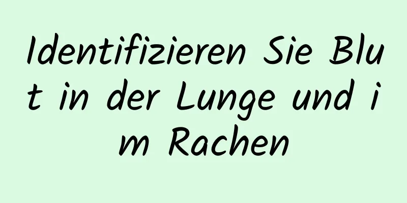 Identifizieren Sie Blut in der Lunge und im Rachen