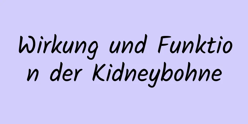 Wirkung und Funktion der Kidneybohne