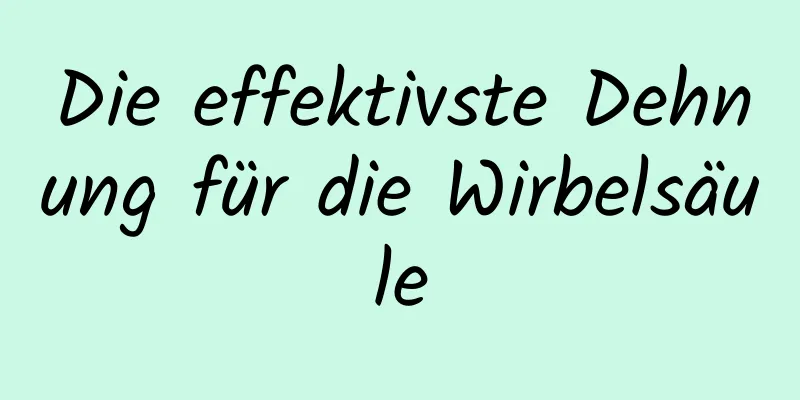 Die effektivste Dehnung für die Wirbelsäule
