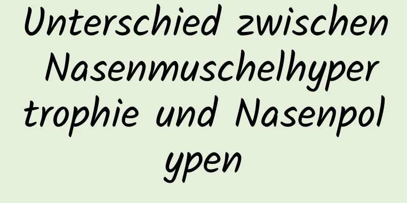 Unterschied zwischen Nasenmuschelhypertrophie und Nasenpolypen
