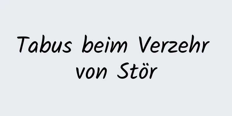 Tabus beim Verzehr von Stör
