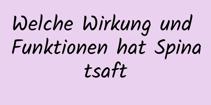 Welche Wirkung und Funktionen hat Spinatsaft