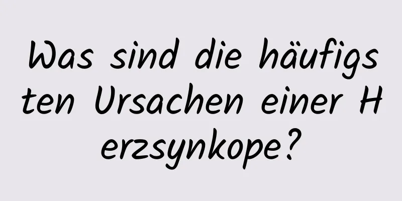 Was sind die häufigsten Ursachen einer Herzsynkope?