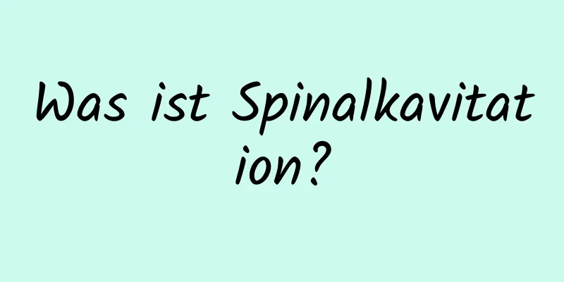 Was ist Spinalkavitation?