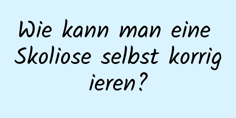 Wie kann man eine Skoliose selbst korrigieren?