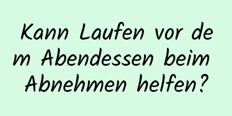 Kann Laufen vor dem Abendessen beim Abnehmen helfen?