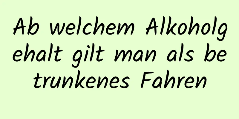 Ab welchem ​​Alkoholgehalt gilt man als betrunkenes Fahren