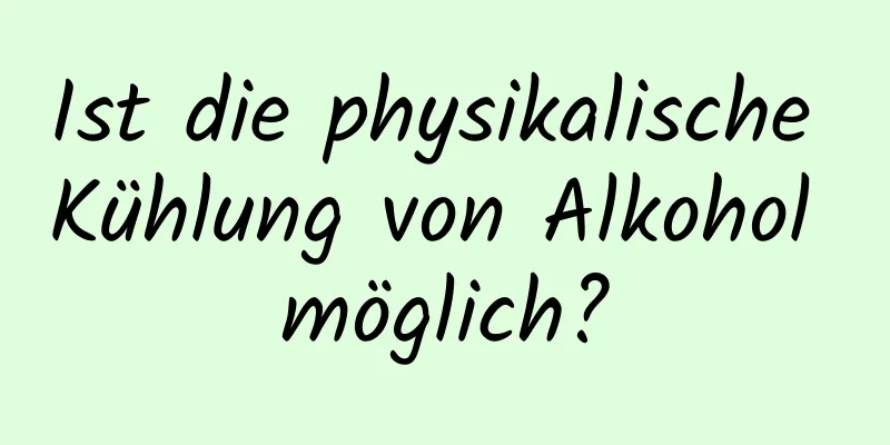 Ist die physikalische Kühlung von Alkohol möglich?