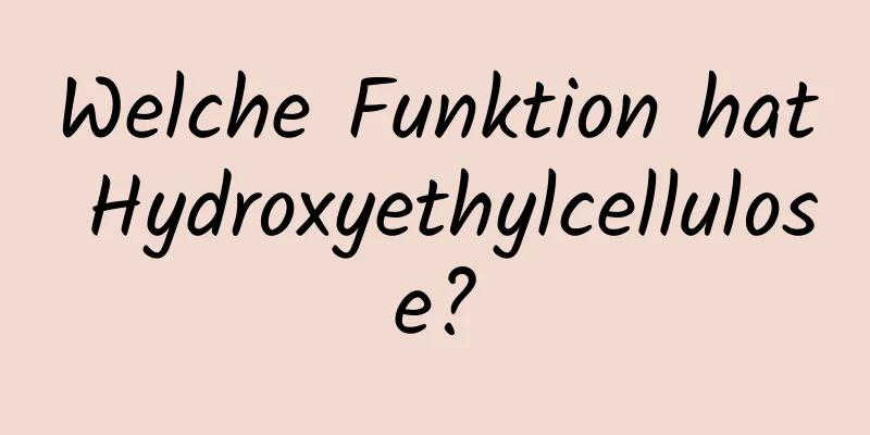 Welche Funktion hat Hydroxyethylcellulose?