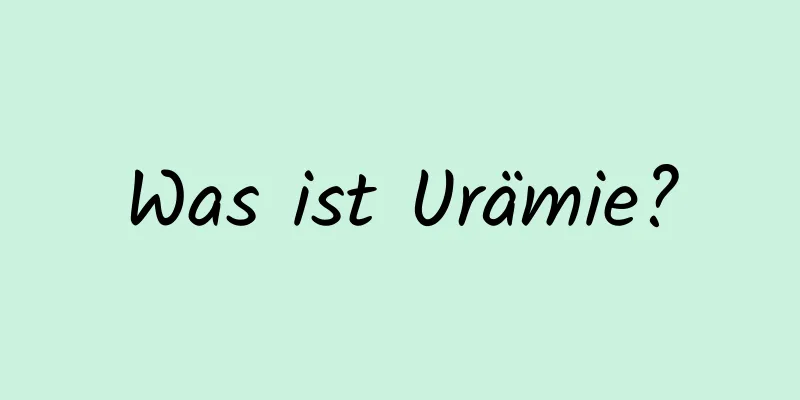 Was ist Urämie?
