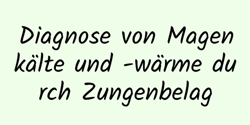 Diagnose von Magenkälte und -wärme durch Zungenbelag