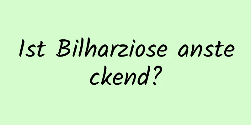 Ist Bilharziose ansteckend?