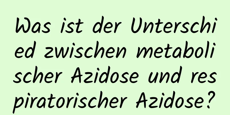 Was ist der Unterschied zwischen metabolischer Azidose und respiratorischer Azidose?