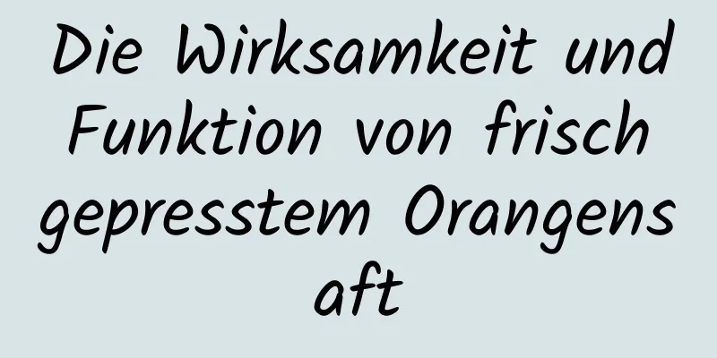 Die Wirksamkeit und Funktion von frisch gepresstem Orangensaft