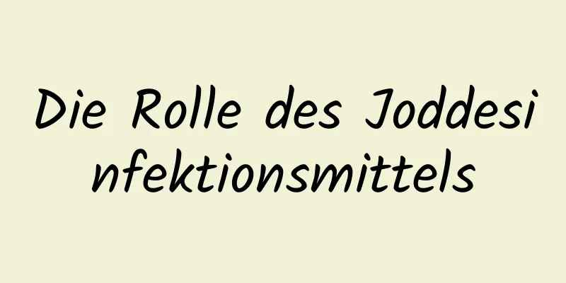 Die Rolle des Joddesinfektionsmittels