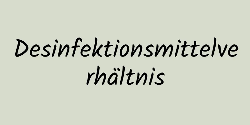 Desinfektionsmittelverhältnis