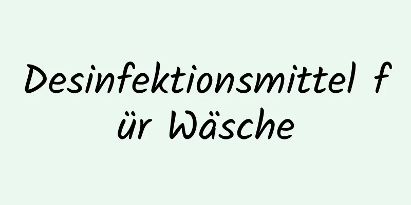 Desinfektionsmittel für Wäsche