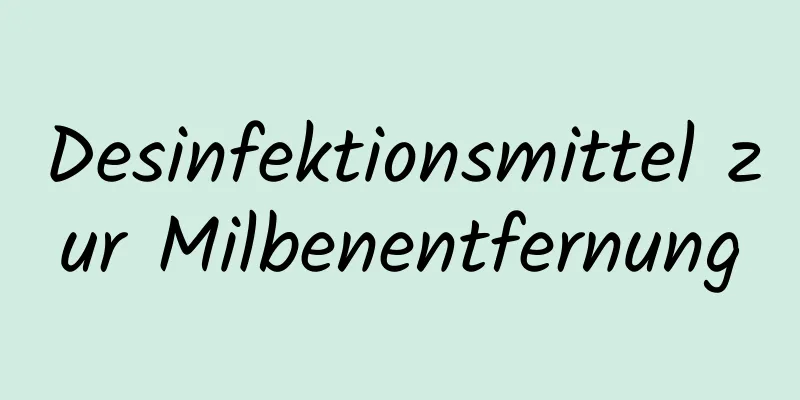 Desinfektionsmittel zur Milbenentfernung