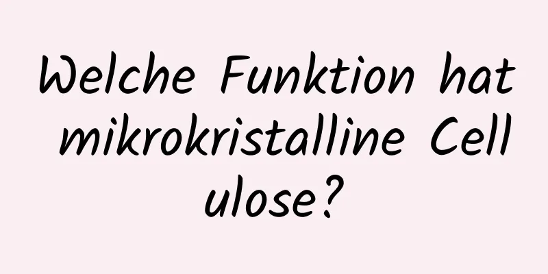 Welche Funktion hat mikrokristalline Cellulose?