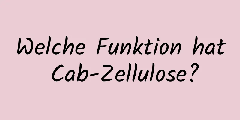 Welche Funktion hat Cab-Zellulose?