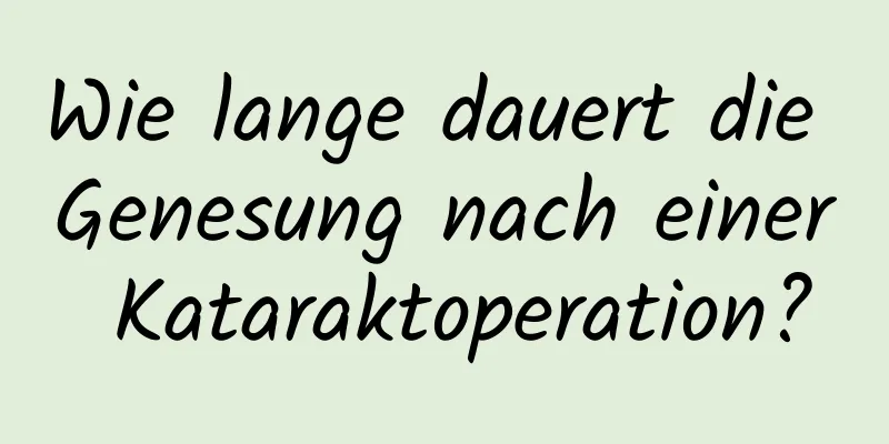 Wie lange dauert die Genesung nach einer Kataraktoperation?