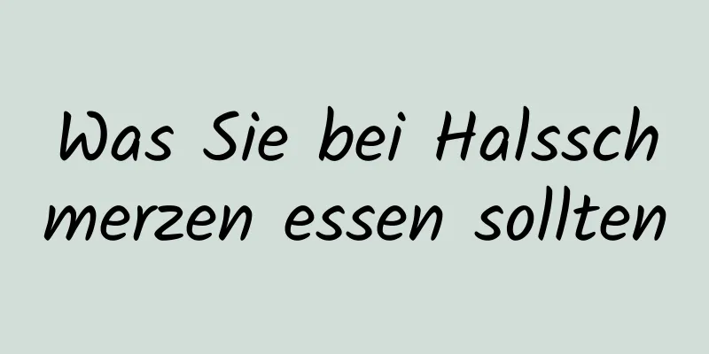 Was Sie bei Halsschmerzen essen sollten