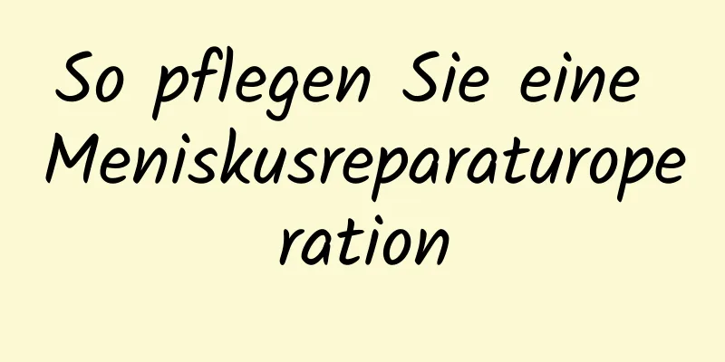 So pflegen Sie eine Meniskusreparaturoperation