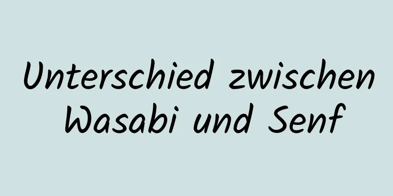 Unterschied zwischen Wasabi und Senf
