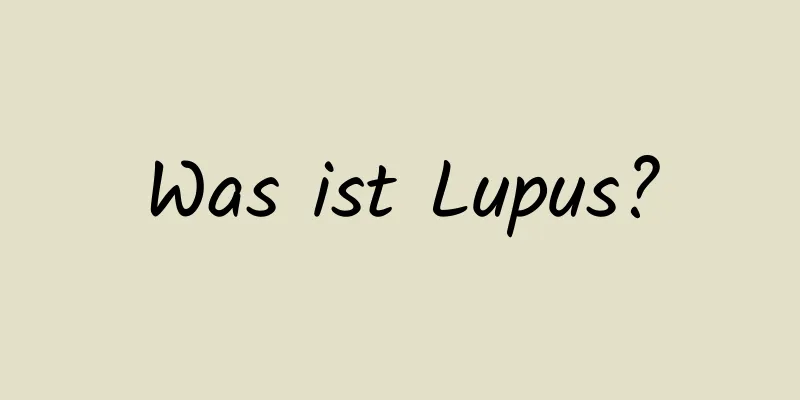 Was ist Lupus?