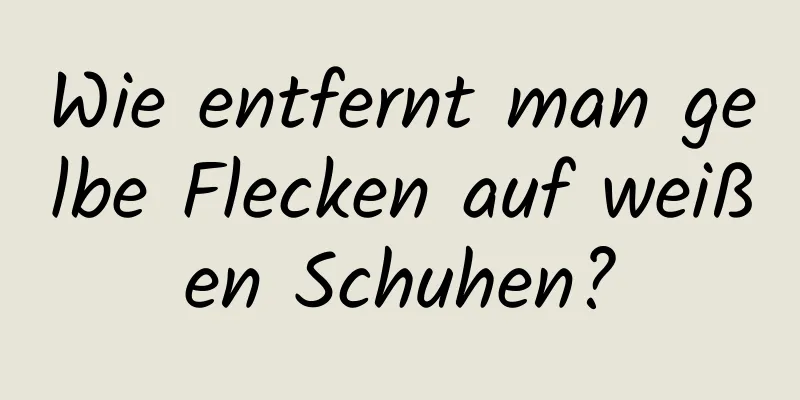 Wie entfernt man gelbe Flecken auf weißen Schuhen?
